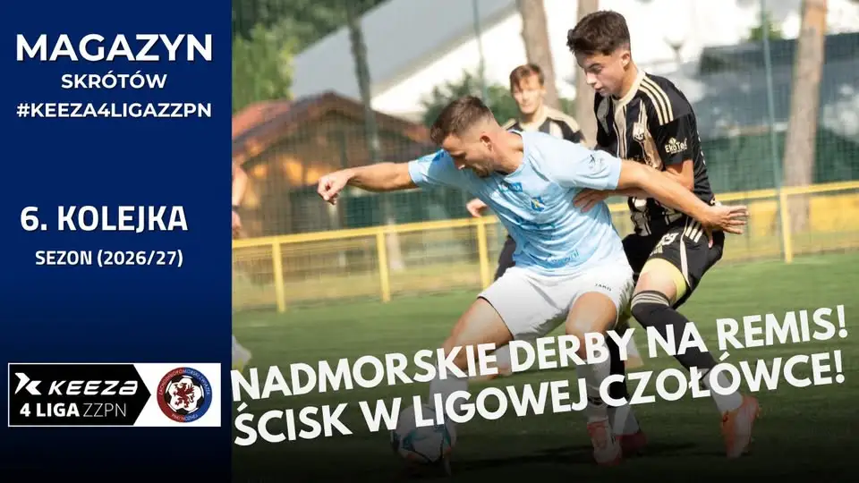 Szósta kolejka KEEZA 4 ligi ZZPN – ścisk w tabeli i nowy Magazyn Skrótów